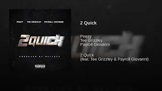 Peezy - 2 Quick ft Payroll Giovanni & Tee Grizzley (audio)