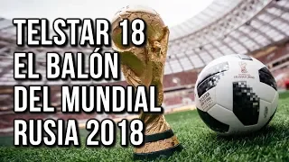 El Balon del Mundial Rusia 2018 - TELSTAR 18