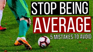 5 Football Mistakes In Matches That Keep You Average