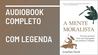 A Mente Moralista Jonathan Haidt Audiobook Completo