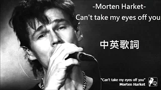 Morten Harket-Can't take my eyes off you  [中英文歌詞]