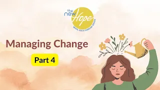 Managing Change - Part - 4 | TheNewHopeMHCS