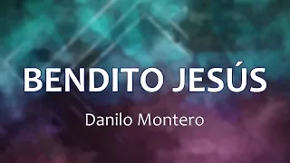 C0096 BENDITO JESÚS - Danilo Montero (Letras)