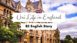 UPPER-INTERMEDIATE ENGLISH STORY 🧑‍🎓Uni Life in England🧑‍🎓 Level 6 | Learn English Through Story
