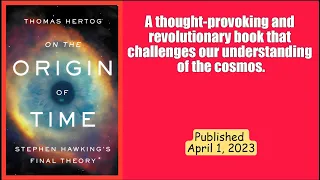 [Worth reading at least once]:On the Origin of Time: Stephen Hawking's Final Theory, by Thomas...