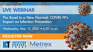 Webinar: The Road to a New Normal - COVID-19's Impact on Infection Prevention