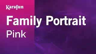 Family Portrait - Pink | Karaoke Version | KaraFun