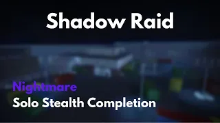 Notoriety | Shadow Raid (Stealth) | Nightmare (Solo)