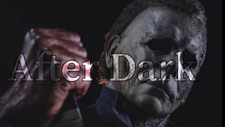 Micheal Myers||After Dark