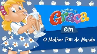 Turminha da Graça - O Melhor Pai do Mundo