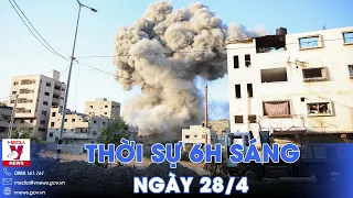 Thời sự 6h sáng 28/4. Các nỗ lực ngoại giao nhằm giải quyết xung đột Gaza - VNews