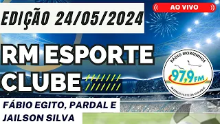 RM ESPORTE CLUBE | Programa do dia 24/05/2024