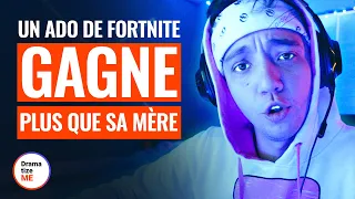 UN ADO DE FORTNITE GAGNE PLUS Que SA MÈRE | @DramatizeMeFrance