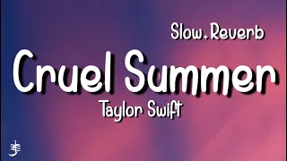 Taylor Swift - Cruel Summer (Slow+Reverb) (Lyrics)