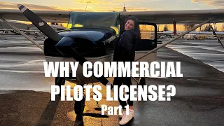 WHY GET YOUR COMMERCIAL PILOT LICENSE? WORTH, VALUE & THE PROCESS!! Part 1