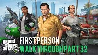 Grand Theft Auto 5 First Person Walkthrough Part 32