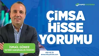 İsmail Güner'den ÇİMSA Hisse Yorumu | 19 Haziran 2023 Tarihli Yayından | İnfo Yatırım