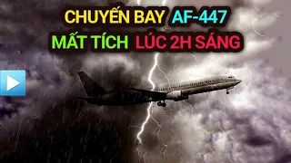 Chuyến bay AF-447 | Mất tích lúc 2 giờ sáng trên Đại Tây Dương