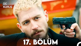 Üç Kuruş 17. Bölüm