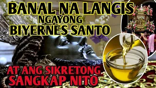 BANAL NA LANGIS NGAYONG BIYERNES SANTO... AT ANG SIKRETONG SANGKAP NITO!