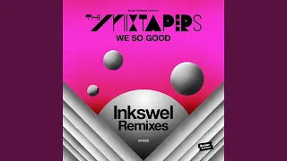 We So Good (Inkswel Remix)