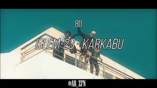 Islem-23 - KARKABU ft. DAK, Cr23 ( 8D version )