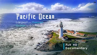 Pacific Ocean !! Largest And Deepest Ocean On Earth !! Full HD Documentary !!