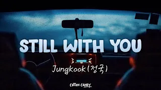 정국 (JUNGKOOK) -  "Still With You" [가사/해석/번역/자막] [Lyrics] by Cotton Candy