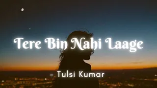 Tere Bin Nahi Laage - Female Version | Tulsi Kumar | Lyrics | The Musix