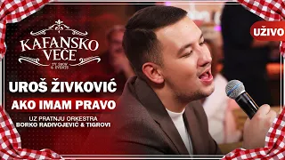 UROS ZIVKOVIC - AKO IMAM PRAVO I UZIVO (ORK . BORKO RADIVOJEVIC & TIGROVI) I 2022 I KAFANSKO VECE