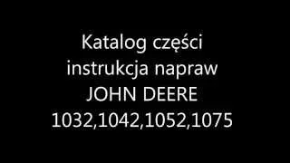 Katalog częsci instrukcja napraw kombajnu JOHN DEERE 1032,1042,1052,1075