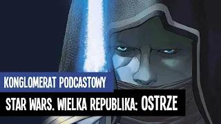 Star Wars. Wielka Republika. Faza II. Ostrze