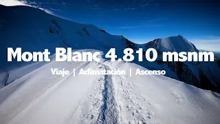 MONT BLANC (4K) 4.810 msnm | Viaje | Aclimatación | Ascenso | TrotandoMundos