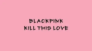 BLACKPINK - Kill This Love - Karaoke Easy Lyrics