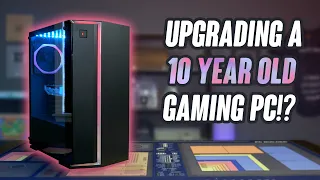 Upgrading a 10 Year Old Gaming PC