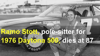 Ramo Stott, pole-sitter for 1976 Daytona 500, dies at 87