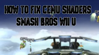 Super Smash Bros Wii U | Cemu Emulator Compiling Shaders Lag Fix |