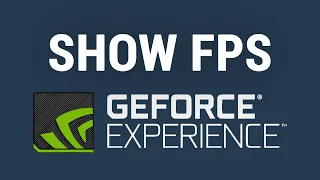 How to Enable FPS Counter with Nvidia GeForce Experience