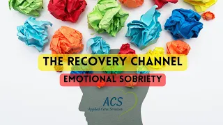 Emotional Sobriety | The Recovery Channel | Applied Care Services