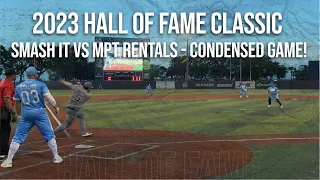 MPT Rentals vs Smash It - Dual #2 2023 Hall of Fame Classic CONDENSED