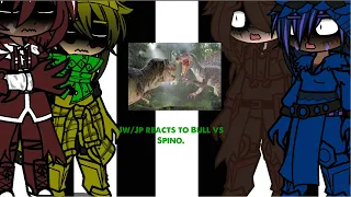 Jp/Jw Dino’s react to Bull vs Spino(sorry if this was bad)