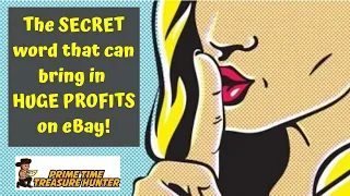 The SECRET WORD that can bring in HUGE PROFITS on eBay!