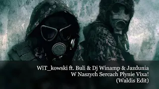 WiT_kowski ft. Buli & Dj Winamp & Jazdunia - W Naszych Sercach Płynie Vixa! (Waldis Edit)