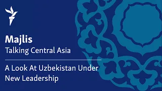 A Look At Uzbekistan Under New Leadership