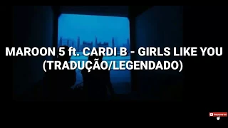 Maroon 5 ft. Cardi B - Girls like you (TRADUÇÃO/LEGENDADO) PT-BR