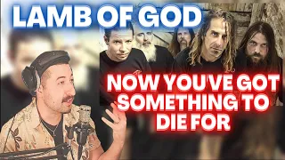 FIRST TIME REACTING - Lamb Of God - Now You've Got Something To Die For