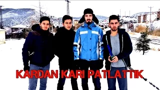 KARDAN KARI PATLATTIK (ÜNİVERSİTELİLER)