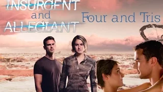 Four and Tris  ~ Insurgent and Allegiant