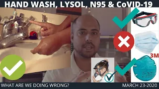HANDWASH ,LYSOL ,N95 AND CoVID-19 WHAT NOT TO DO