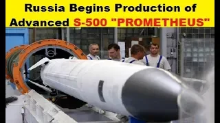 Russia begins production of S-500 "PROMETHEUS" Air Defense System